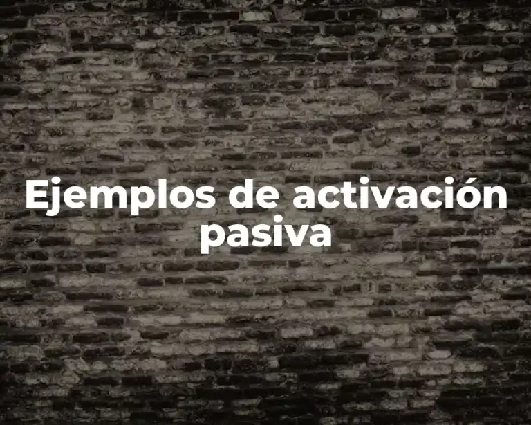 Ejemplos de activación pasiva