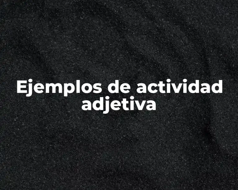 Ejemplos de actividad adjetiva