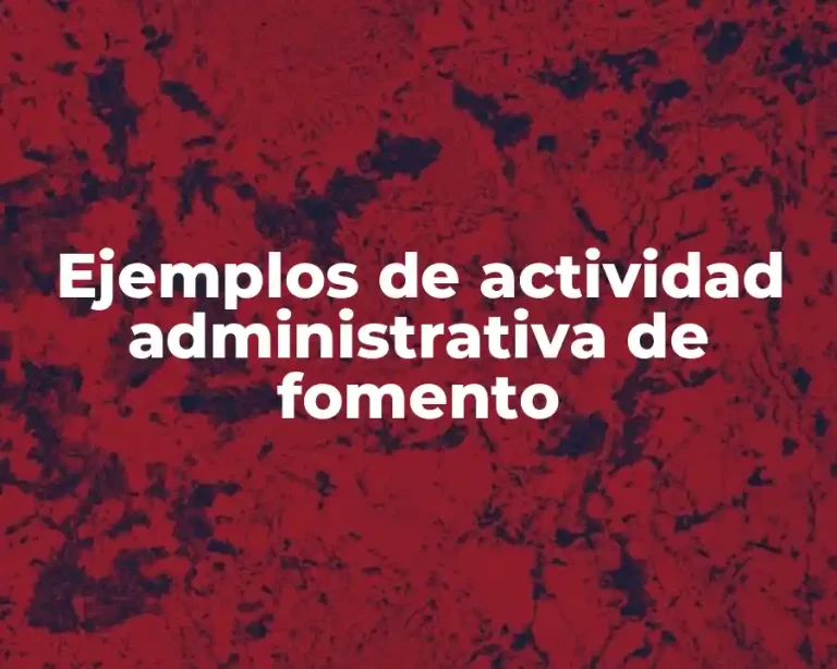Ejemplos de actividad administrativa de fomento