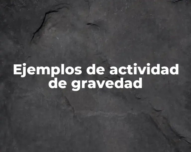 Ejemplos de actividad de gravedad
