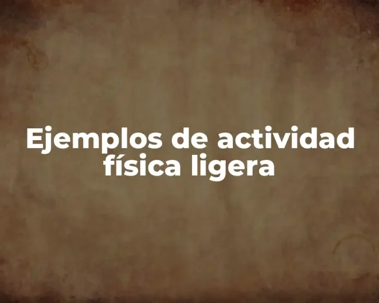 Ejemplos de actividad física ligera