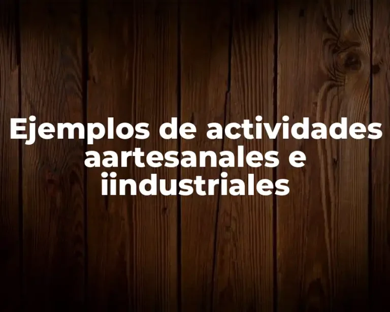 Ejemplos de actividades aartesanales e iindustriales