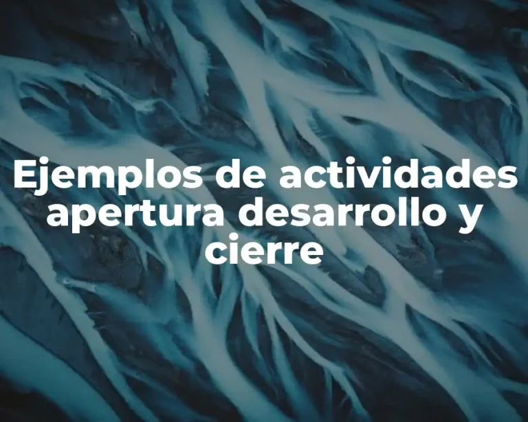 Ejemplos de actividades apertura desarrollo y cierre