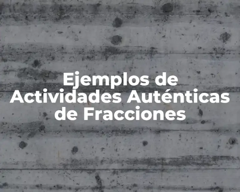 Ejemplos de Actividades Auténticas de Fracciones
