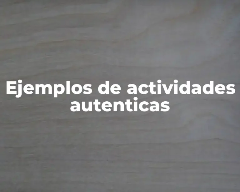 Ejemplos de actividades autenticas