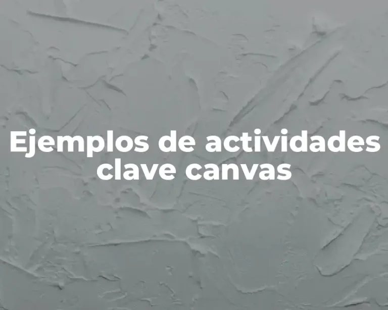 Ejemplos de actividades clave canvas