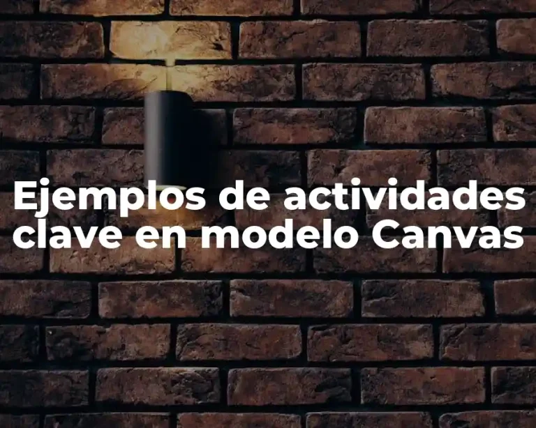 Ejemplos de actividades clave en modelo Canvas