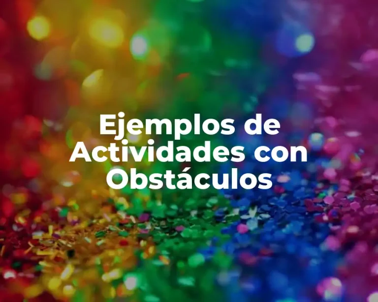 Ejemplos de Actividades con Obstáculos