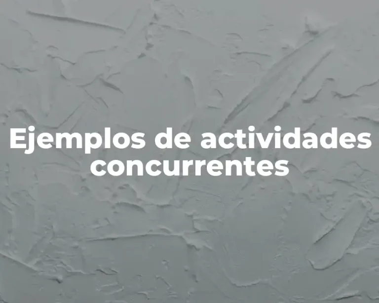 Ejemplos de actividades concurrentes