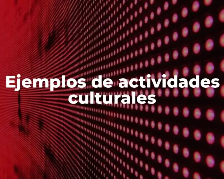 Ejemplos de actividades culturales