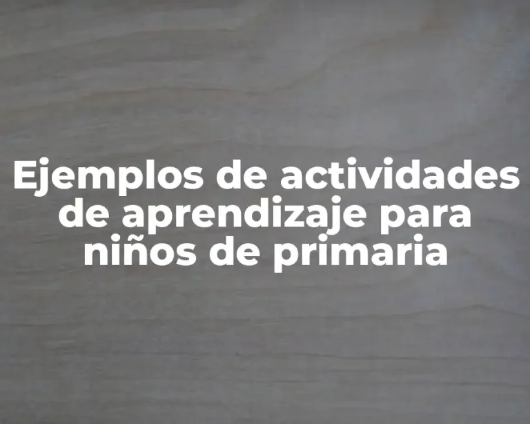 Ejemplos de actividades de aprendizaje para niños de primaria