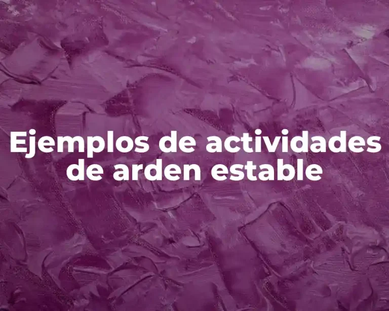 Ejemplos de actividades de arden estable