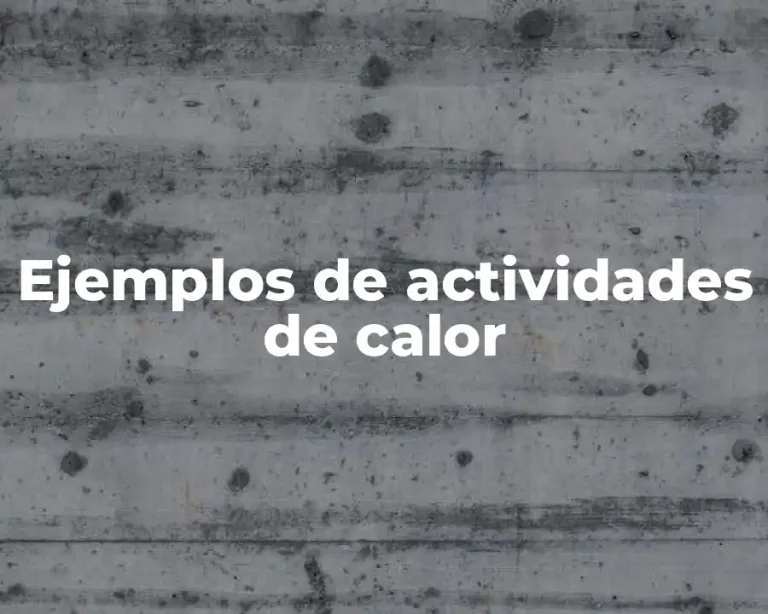Ejemplos de actividades de calor
