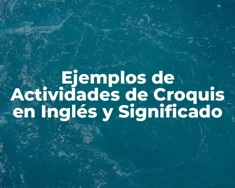 Ejemplos de Actividades de Croquis en Inglés y Significado
