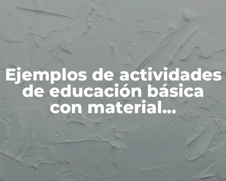 Ejemplos de actividades de educación básica con material multimedia