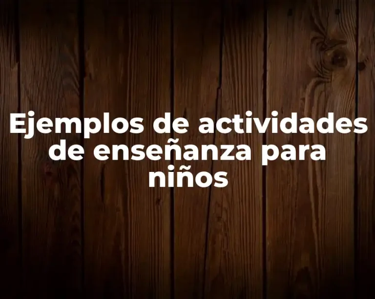 Ejemplos de actividades de enseñanza para niños