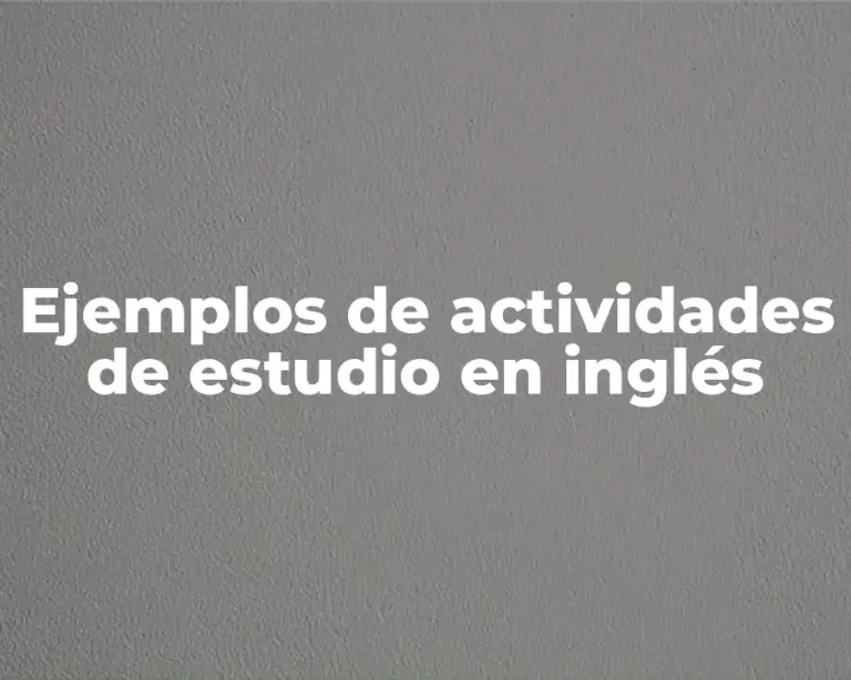 Ejemplos de actividades de estudio en inglés