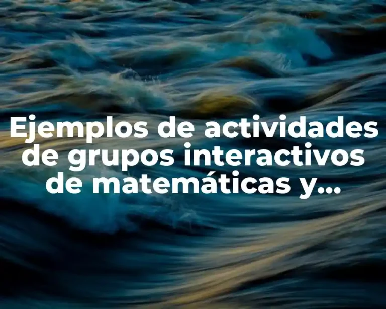 Ejemplos de actividades de grupos interactivos de matemáticas y Significado