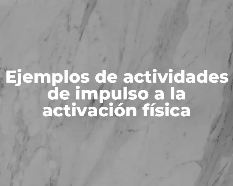 Ejemplos de actividades de impulso a la activación física