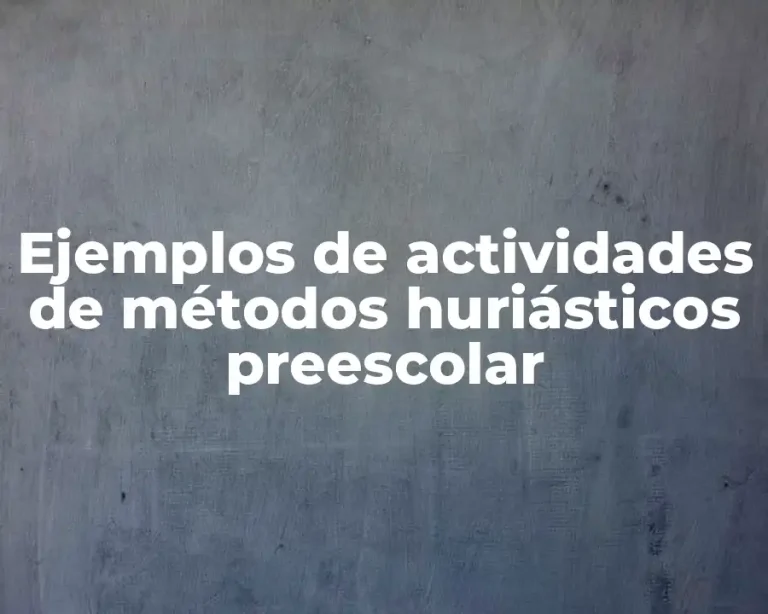Ejemplos de actividades de métodos huriásticos preescolar
