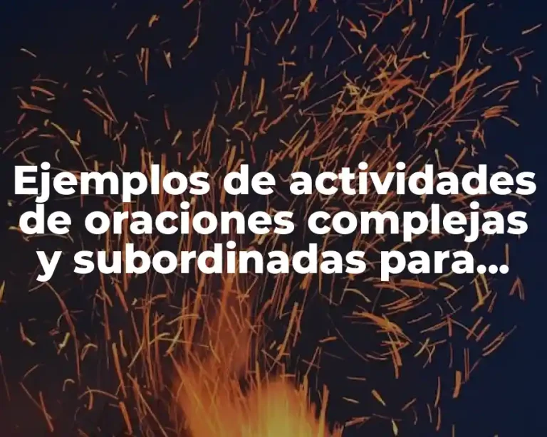 Ejemplos de actividades de oraciones complejas y subordinadas para niños