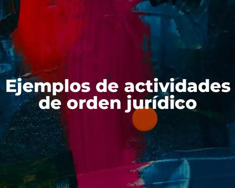 Ejemplos de actividades de orden jurídico