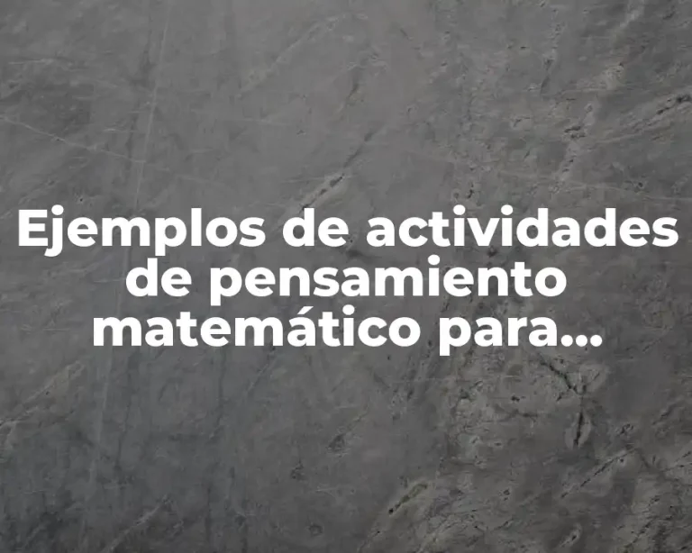 Ejemplos de actividades de pensamiento matemático para preescolar