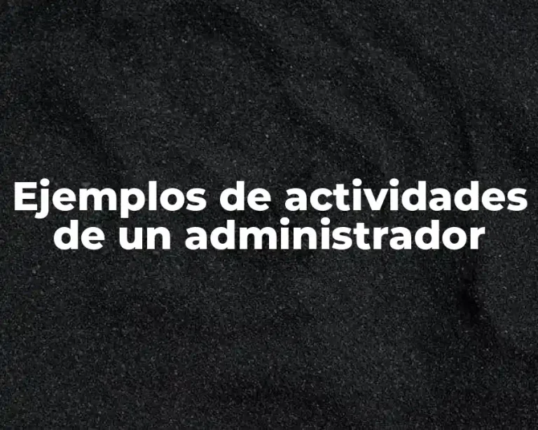 Ejemplos de actividades de un administrador