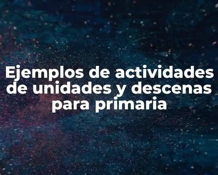 Ejemplos de actividades de unidades y descenas para primaria