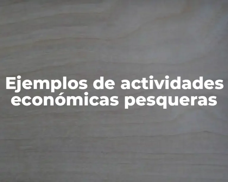 Ejemplos de actividades económicas pesqueras