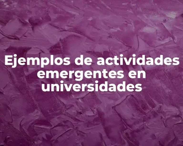 Ejemplos de actividades emergentes en universidades