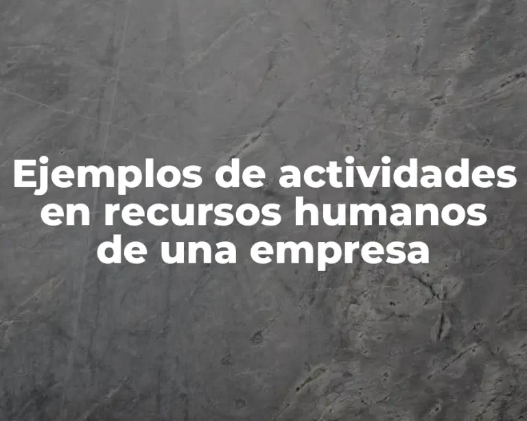 Ejemplos de actividades en recursos humanos de una empresa