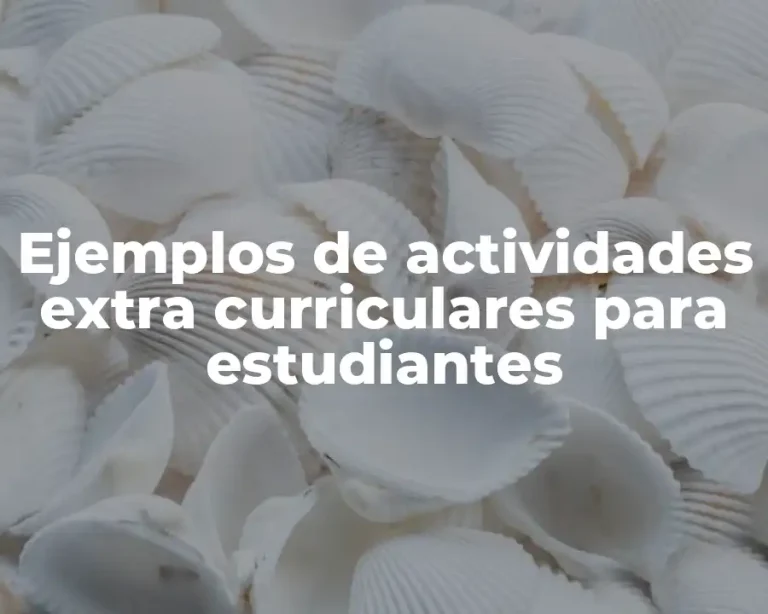 Ejemplos de actividades extra curriculares para estudiantes
