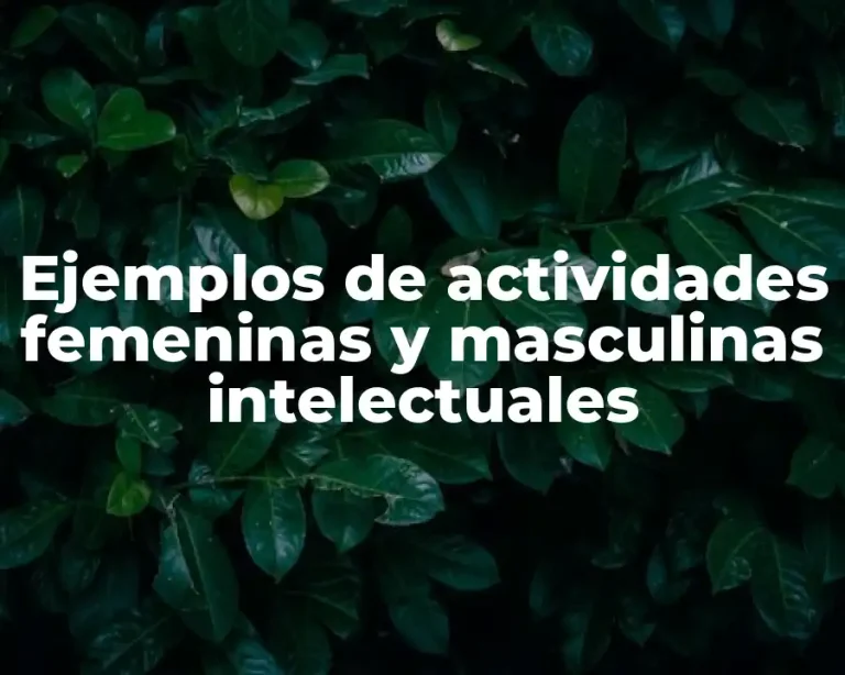 Ejemplos de actividades femeninas y masculinas intelectuales