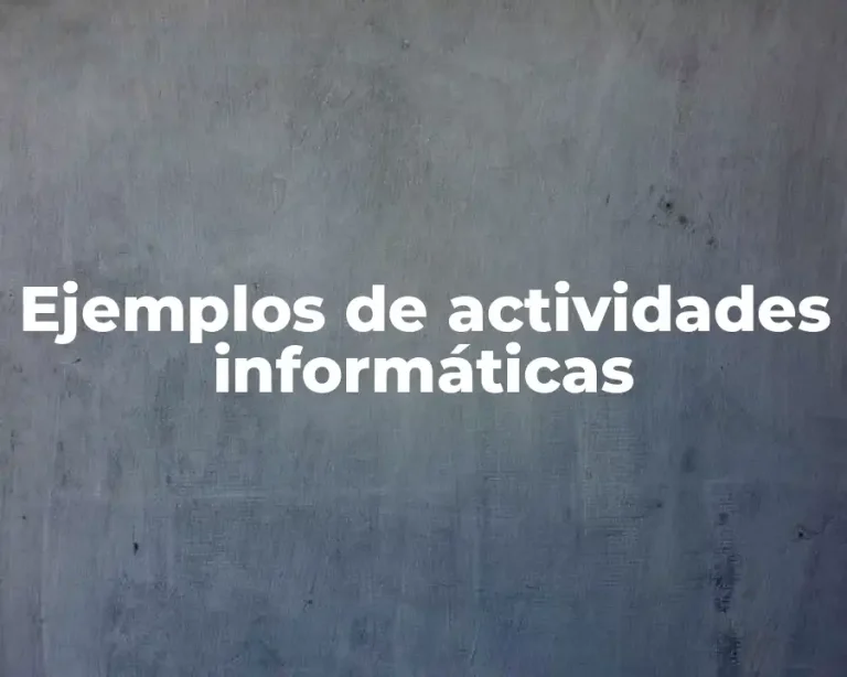 Ejemplos de actividades informáticas