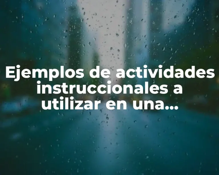 Ejemplos de actividades instruccionales a utilizar en una capacitación y Significado