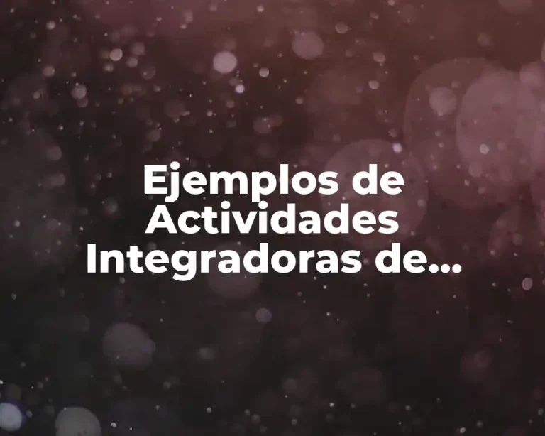 Ejemplos de Actividades Integradoras de Comunicación y Planeación