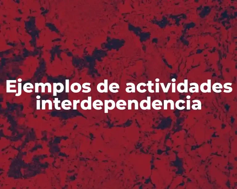 Ejemplos de actividades interdependencia