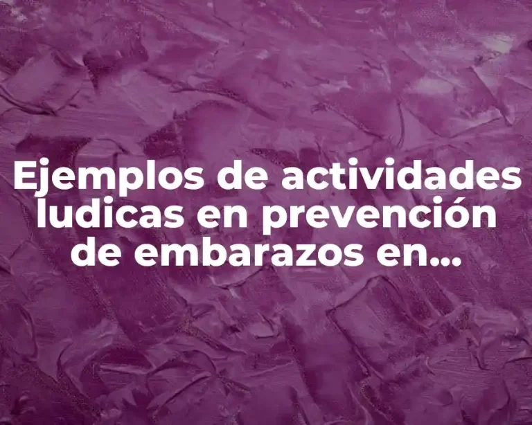 Ejemplos de actividades ludicas en prevención de embarazos en adolescentes