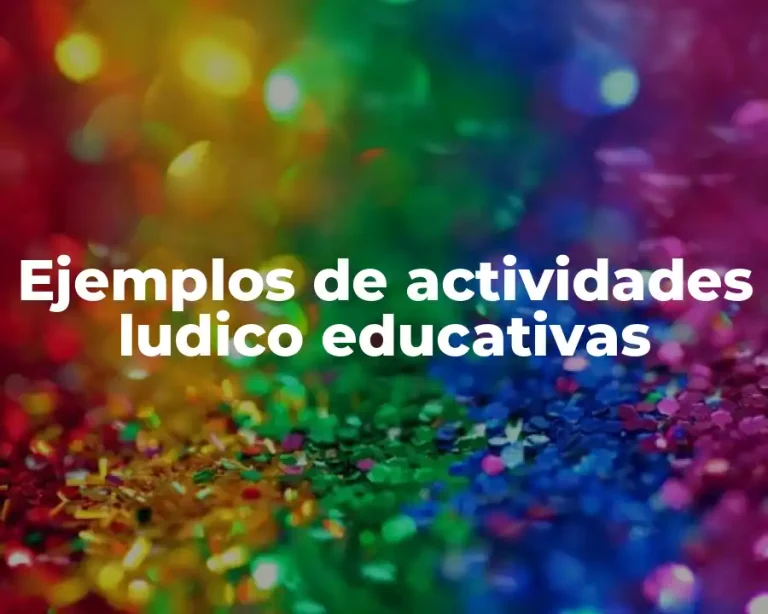 Ejemplos de actividades ludico educativas