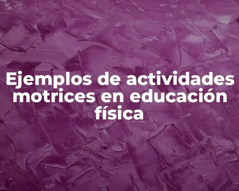 Ejemplos de actividades motrices en educación física