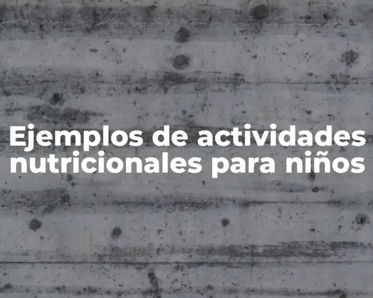 Ejemplos de actividades nutricionales para niños