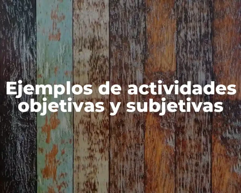 Ejemplos de actividades objetivas y subjetivas