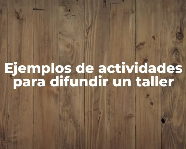 Ejemplos de actividades para difundir un taller