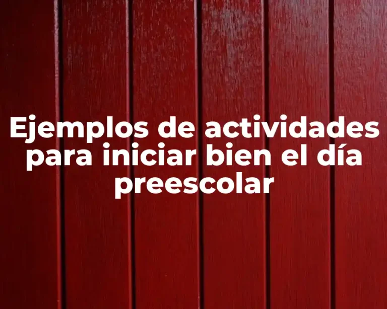 Ejemplos de actividades para iniciar bien el día preescolar