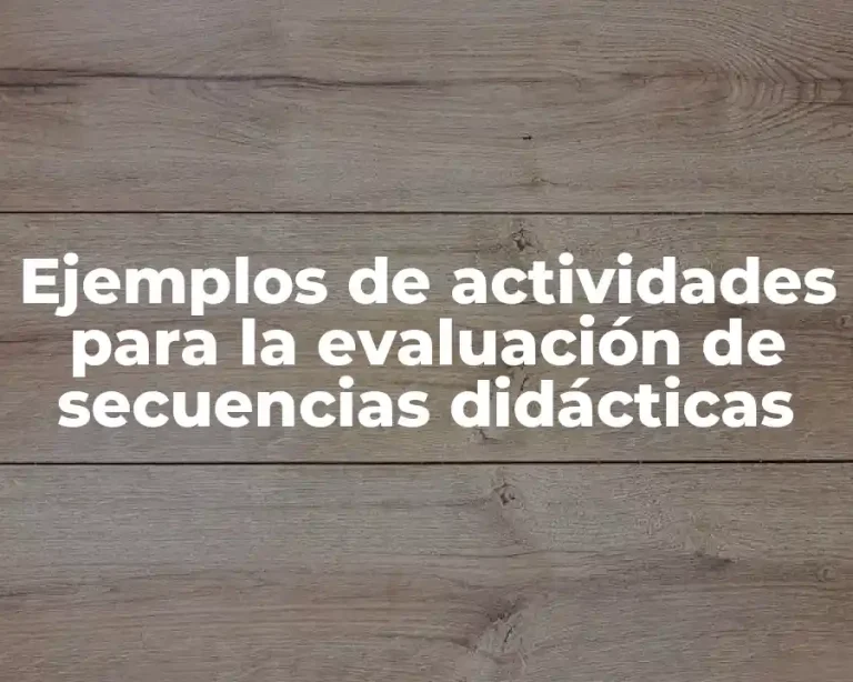 Ejemplos de actividades para la evaluación de secuencias didácticas