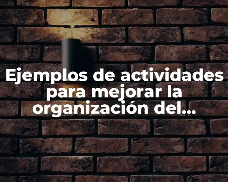 Ejemplos de actividades para mejorar la organización del tiempo