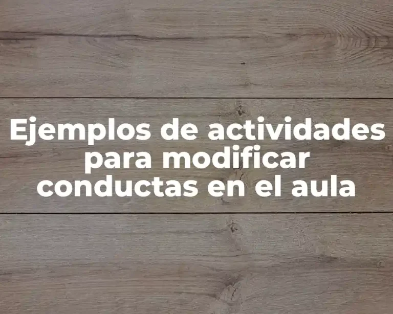 Ejemplos de actividades para modificar conductas en el aula