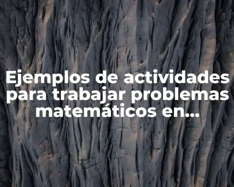 Ejemplos de actividades para trabajar problemas matemáticos en preescolar