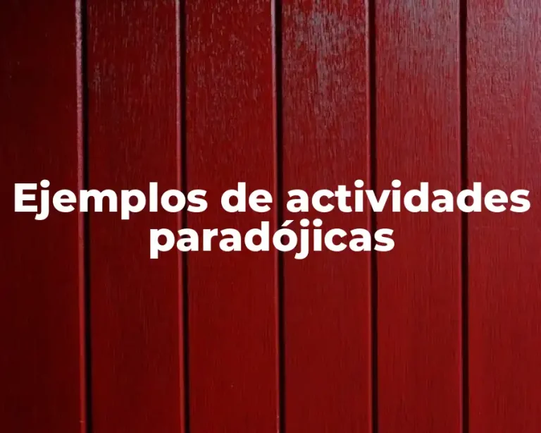 Ejemplos de actividades paradójicas